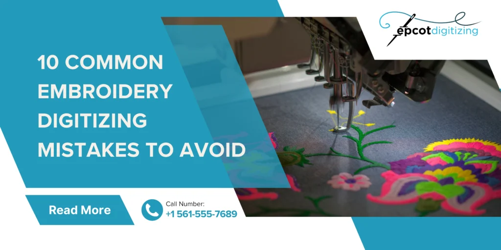 10 Common Embroidery Digitizing Mistakes to Avoid